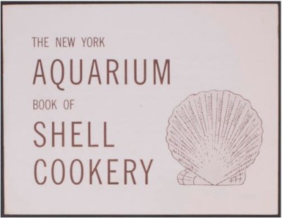 The New York Aquarium Book of Shell Cookery, 1957. WCS Archives Collection 2016